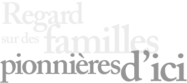 Regard sur les familles pionni&egrave;res d'ici